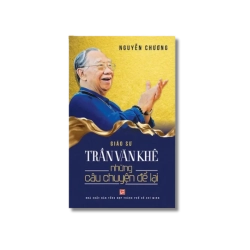 Giáo sư Trần Văn Khê - Những câu chuyện để lại - Nguyễn Chương