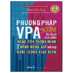 Phương Pháp VPA - Kỹ Thuật Nhận Diện Dòng Tiền Thông Minh Bằng Hành Động Giá Kết Hợp Khối Lượng Giao Dịch - Anna Coulling 354332
