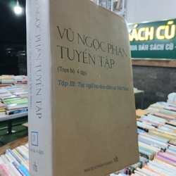 VŨ NGỌC PHAN TUYỂN TẬP - TẬP III: TỤC NGỮ CA DAO DÂN CA VIỆT NAM 