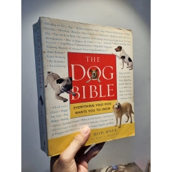 THE DOG BIBLE : Everything Your Dog Want You To Know - Tracie Hotchner