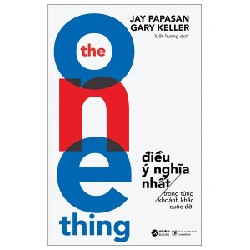 The One Thing - Điều Ý Nghĩa Nhất - Jay Papasan, Gary Keller 191392