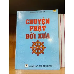Chuyện Phật đời xưa - Đoàn Trung Còn - TÂM LINH - TÔN GIÁO - THIỀN - Văn võ - VAVO3110-102