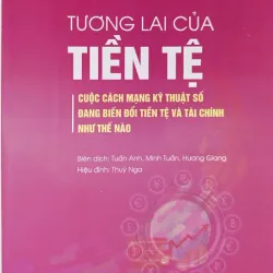 Tương lai của tiền tệ: Cuộc CM kỹ thuật số đang biến đổi tiền tệ và tài chính như thế nào