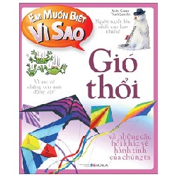 Em Muốn Biết Vì Sao - Gió Thổi Và Những Câu Hỏi Khác Về Hành Tinh Của Chúng Ta - Anita Ganeri 179050