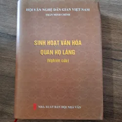 Sinh hoạt văn hóa Quan họ làng (Nghiên cứu) - Trần Minh Chính - Văn hóa dân gian