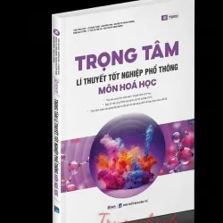 Trọng tâm lí thuyết tốt nghiệp phổ thông môn Hóa học