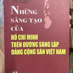 NHỮNG SÁNG TẠO CỦA HỒ CHÍ MINH TRÊN ĐƯỜNG SÁNG LẬP ĐẢNG CỘNG SẢN VIỆT NAM