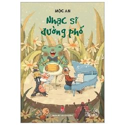 Tủ Sách Tuổi Thần Tiên - Nhạc Sĩ Đường Phố - Mộc An (Mới 100%) Truyện thiếu nhi, NXB Kim Đồng - SÁCH ĐẠI HỌC
