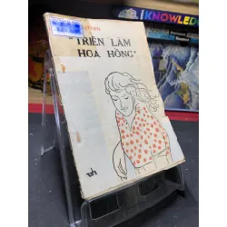 Triển lãm hoa hồng 1985 mới 50% ố vàng rách gáy nhẹ Okenho Itvan HPB0906 SÁCH VĂN HỌC Blogmeo21025
