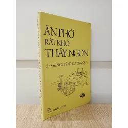[Phiên Chợ Sách Cũ] Ăn Phở Rất Khó Thấy Ngon (2011) - Nguyễn Trương Quý S1009