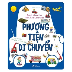 Bách khoa thư tiểu học Larousse - Phương tiện di chuyển - Larousse 2021 New 100% HCM.PO 30617