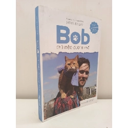 [Phiên Chợ Sách Cũ] Bob - Chú Mèo Đường Phố (2016) - James Bowen S2610