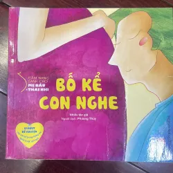 BỐ KỂ CON NGHE : Cẩm nang dành cho mẹ bầu và thai nhi - 10 phút kể chuyện 