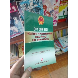 (Sách cũ SCGR) Quy định mới về xử phạt vi phạm hành chính trong lĩnh vực giao thông đường bộ 2007 Sách chính trị - pháp lý VAVO-AK19 Blogmeo090426