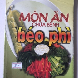 MÓN ĂN CHỮA BỆNH BÉO PHÌ - 122 TRANG, NXB: 2005