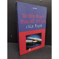 Tài diễn thuyết thay đổi thế giới của bạn mới 80% ố 2009 HCM1410 Trí Việt KỸ NĂNG