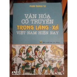Văn hóa cổ truyền trong làng xã Việt Nam hiện nay - Phan Thanh Tả
