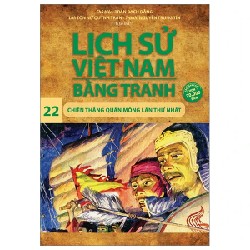 Lịch Sử Việt Nam Bằng Tranh - Tập 22: Chiến Thắng Quân Mông Lần Thứ Nhất - Trần Bạch Đằng, Tôn Nữ Quỳnh Trân, Nguyễn Trung Tín 187278