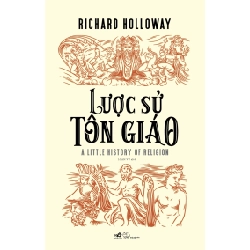 Lược Sử Tôn Giáo - Richard Holloway (Mới 100%) Lịch sử, địa lí Việt Nam, Nhã Nam - SÁCH ĐẠI HỌC 486959