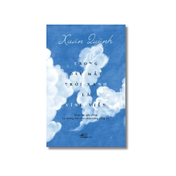 Trong đáy mắt trời xanh là vĩnh viễn - Xuân Quỳnh , Lưu Khánh Thơ biên soạn