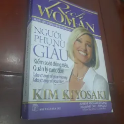 Kim Kiyosaki - NGƯỜI PHỤ NỮ GIÀU Kiểm soát đồng tiền, Quản lý cuộc đời