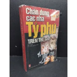 [Sách Cũ SCGR] Chân dung các nhà tỷ phú trên thế giới mới 80% 2001 HCM2207 Nguyễn Quốc Thái VĂN HỌC
