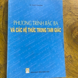 PHƯƠNG TRÌNH BẬC BA VÀ CÁC HỆ THỨC TRONG TAM GIÁC- TS. TẠ DUY PHƯỢNG