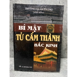 Bí Mật Tử Cấm Thành Bắc Kinh -Thượng Quan Phong chủ biên -Ông Văn Tùng,Hà Kiên dịch -NXB Văn Học 2011 -Sách lưu kho chưa qua sd