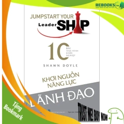 (TẶNG BOOKMARK) Khơi nguồn năng lực lãnh đạo - Shawn Doyle - 27/02/20 (XB)