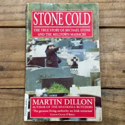 Stone Cold: The True Story of Michael Stone and the Milltown Massacre - Martin Dillon