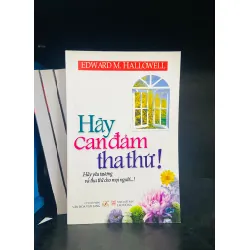 Hãy can đảm tha thứ! - Edward M.Hallowell