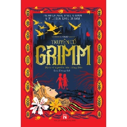 Tuyển tập Truyện cổ Grim - Dịch từ nguyên bản tiếng Đức (TB-2020) - Jacob Ludwing Karl Grim & Wihlm Karl Grimm