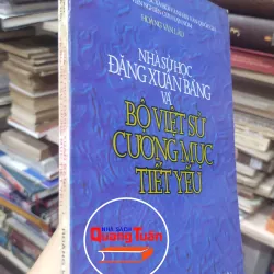 Sách - Nhà sử học Đặng Xuân Bảng và Bộ Việt sử cương mục tiết yếu - Hoàng Văn Lâu (A1) 564017