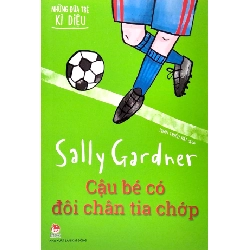 Những Đứa Trẻ Kì Diệu - Cậu Bé Có Đôi Chân Tia Chớp - Sally Gardner