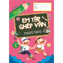 Chuẩn bị cho bé vào lớp 1 - Em tập ghép vần Q6 - 17k (HH) Mới 100% HCM.PO Độc quyền - Thiếu nhi