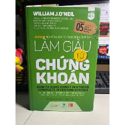 Làm giàu từ chứng khoán- Tác giả W.J.O’Neil- Bìa cứng- Sách chưa qua sử dụng độ mới 95% STB634