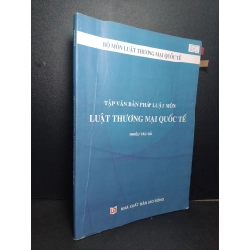 Tập văn bản pháp luật môn luật thương mại quốc tế mới 80% ố nhẹ, gấp bìa, có nhiều highlight và note 2017 Nhiều tác giả HCM2103 GIÁO TRÌNH, CHUYÊN MÔN Blogmeo 27525