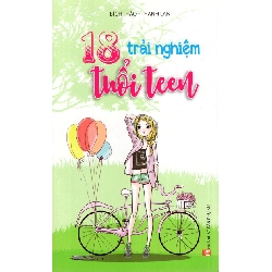 18 trải nghiệm tuổi teen - Bích Thảo - Thanh Lan - 2018 - TÂM LÝ GIÁO DỤC Rebooks.vn