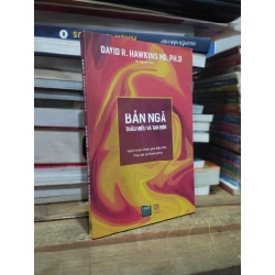 BẢN NGÃ: THẤU HIỂU VÀ TAN BIẾN - DAVID R. HAWKINS MD, PH.D 309216