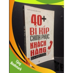 (TẶNG BOOKMARK) 40+ Bí Kíp Chinh Phục Khách Hàng Qua Điện Thoại mới 80% bẩn bìa 2013 RBK2105 Alpha Books biên soạn SÁCH KỸ NĂNG