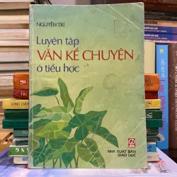 LUYỆN TẬP VĂN KỂ CHUYỆN Ở TIỂU HỌC (XB 2003)
