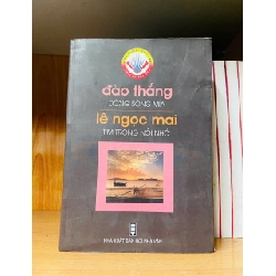Đào Thắng dòng sông mía - Lê Ngọc Mai tìm trong nỗi nhớ - VĂN HỌC - VAVO2911-265