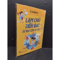 Làm chủ tiền bạc từ khi còn đi học mới 100% HCM2608 TS. Vũ Minh Tú KINH TẾ - TÀI CHÍNH - CHỨNG KHOÁN