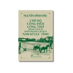 Chế độ công điền công thổ trong lịch sử khẩn hoang lập ấp ở Nam kỳ Lục tỉnh - Nguyễn Đình Đầu Vanvosach