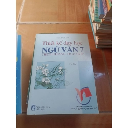 Thiết kế dạy học ngữ văn 7 theo hướng tích hợp tập hai - Trương Dĩnh 2004 (Sách giáo khoa - giáo trình) VAVO1304-AK3ST4