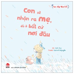 Vun Đắp Tâm Hồn - Con Sẽ Nhận Ra Mẹ, Dù Ở Bất Cứ Nơi Đâu - Tịnh Tâm, Scarlett Nguyễn