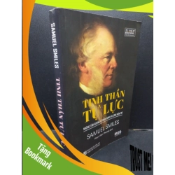 (TẶNG BOOKMARK) Tinh Thần Tự Lực - Những Tấm Gương Về Phẩm Hạnh Và Lòng Kiên Trì Samuel Smiles mới 80% (bẩn bìa nhẹ, có vết mực trang đầu) 2021 RBK0605 kỹ năng sống