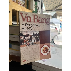 Miếng ngon Hà Nội - Vũ Bằng 129442