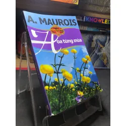 Hoa từng mùa 2007 mới 70% ố bẩn nhẹ A Maurois HPB0906 SÁCH VĂN HỌC Blogmeo21025