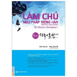 Làm Chủ Ngữ Pháp Tiếng Hàn 1 - Dành Cho Người Bắt Đầu - Choi Kwon Jin, Song Kyung Ok